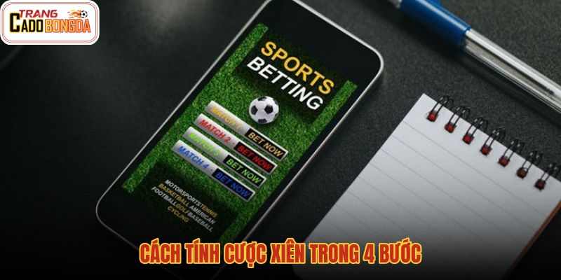 cach-tinh-cuoc-xien-trong-4-buoc