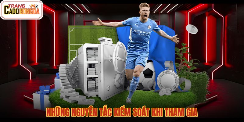 nhung-nguyen-tac-kiem-soat-khi-tham-gia nhung-nguyen-tac-kiem-soat-khi-tham-gia